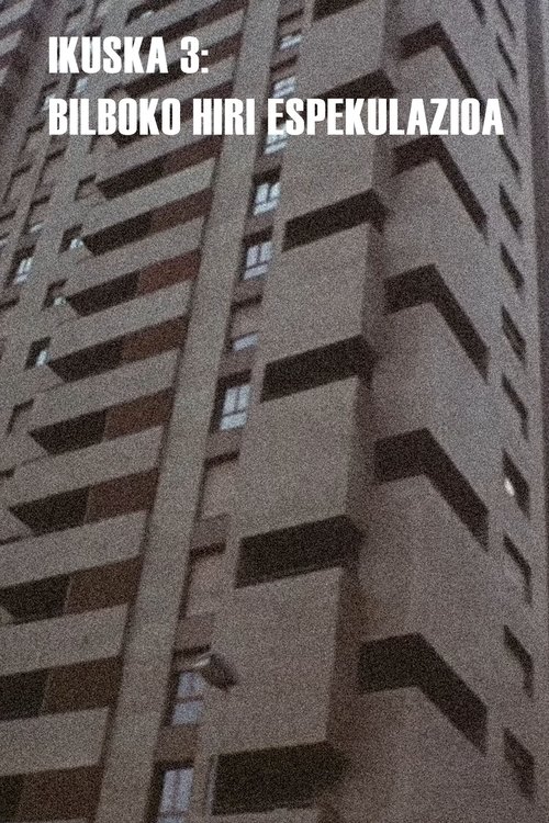 Ikuska 3: Bilboko hiri espekulazioa