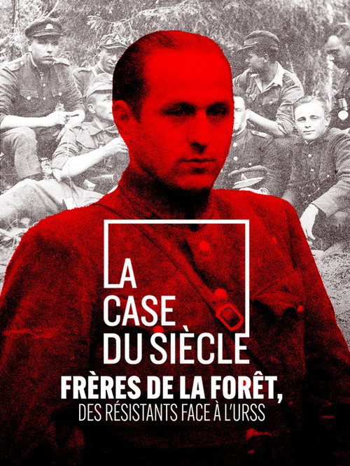 FrĂšres de la forĂȘt, des rĂ©sistants face Ă l'URSS