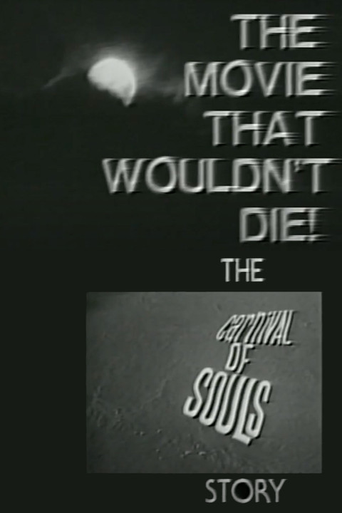 The Movie That Wouldn't Die! β The 'Carnival of Souls' Story