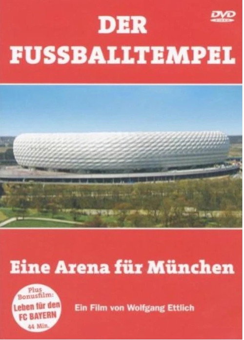 Der Fussballtempel - Eine Arena FĂźr MĂźnchen